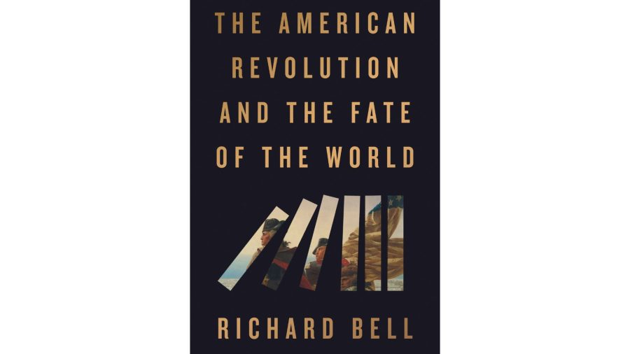 The American Revolution and the Fate of the World by Richard Bell